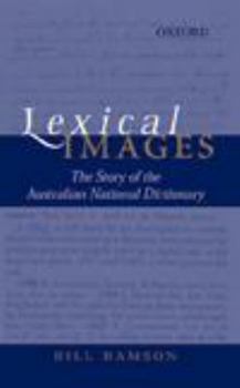 Paperback Lexical Images: The Story of the Australian National Dictionary Book