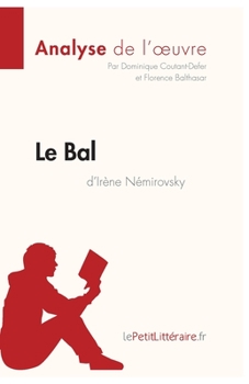 Paperback Le Bal d'Irène Némirovsky (Analyse de l'oeuvre): Analyse complète et résumé détaillé de l'oeuvre [French] Book