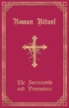 Paperback The Roman Ritual: Volume I: Sacraments and Processions Book
