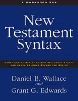 Paperback A Workbook for New Testament Syntax: Companion to Basics of New Testament Syntax and Greek Grammar Beyond the Basics Book