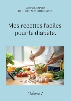 Paperback Mes recettes faciles pour le diabète.: Volume 1. [French] Book