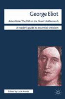 George Eliot: Adam Bede, The Mill on the Floss, Middlemarch - Book  of the Columbia Critical Guides