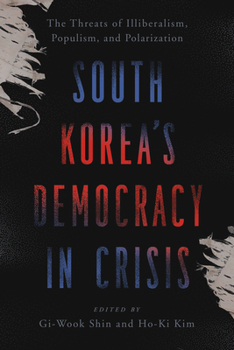 Paperback South Korea's Democracy in Crisis: The Threats of Illiberalism, Populism, and Polarization Book