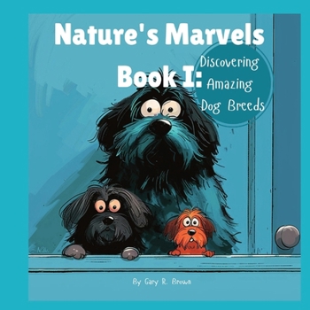 Paperback Nature's Marvels Book I: Discovering Amazing Dog Breeds Book