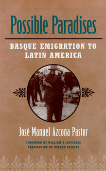 Hardcover Possible Paradises: Basque Emigration to Latin America Book