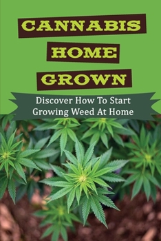 Paperback Cannabis Home Grown: Discover How To Start Growing Weed At Home: Drying Your Cannabis Book