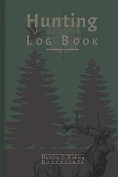 Hunting Log Book for Professional Hunters: Hunting Journal to Record your Hunts - 110 log pages (6"x9") - Gift for Hunters