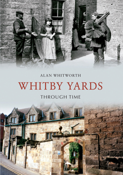 Paperback Whitby Yards Through Time Book