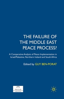 Paperback The Failure of the Middle East Peace Process?: A Comparative Analysis of Peace Implementation in Israel/Palestine, Northern Ireland and South Africa Book