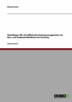 Paperback Grundlagen: Effizientes Kostenmanagement von Neu- und Umbauma?nahmen im Hochbau [German] Book