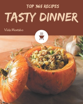 Paperback Top 365 Tasty Dinner Recipes: Enjoy Everyday With Dinner Cookbook! Book