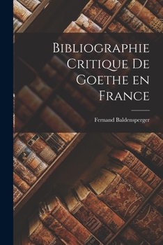 Paperback Bibliographie Critique De Goethe en France [French] Book