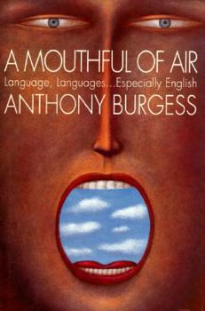 Hardcover A Mouthful of Air: Language, Languages-- Especially English Book