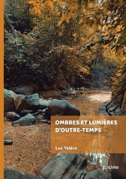 Ombres et lumières d'outre-temps (French Edition)