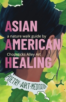 Paperback Asian American Healing Nature Walk Guide: A Nature Walk Guide Book