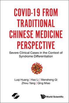 Hardcover Covid-19 from Traditional Chinese Medicine Perspective: Severe Clinical Cases in the Context of Syndrome Differentiation Book