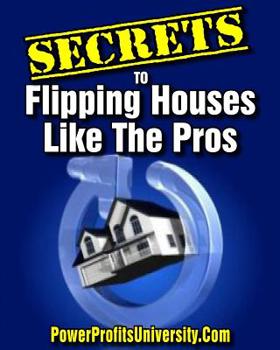 Paperback The Secrets to Flipping Houses Like the Pros Book