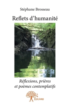 Paperback Reflets d'humanité: Réflexions, prières et poèmes contemplatifs [French] Book