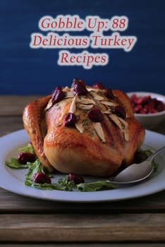 Paperback Gobble Up: 88 Delicious Turkey Recipes Book