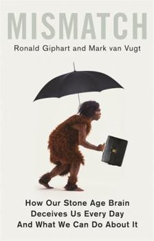 Paperback Mismatch: How Our Stone Age Brain Deceives Us Every Day (And What We Can Do About It) Book