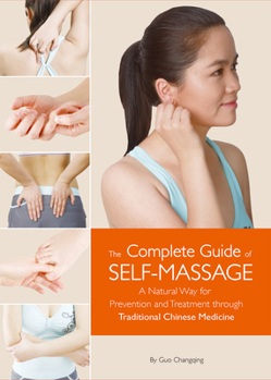 Paperback Complete Guide of Self-Massage: A Natural Way for Prevention and Treatment Through Traditional Chinese Medicine Book
