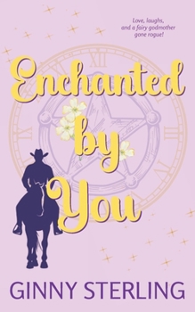 Enchanted by You: A Whimsical Fairy Godmother Romantic Comedy (Once Upon Another Time)