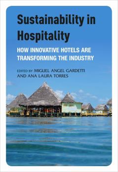 Hardcover Sustainability in Hospitality: How Innovative Hotels are Transforming the Industry Book