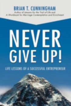 Paperback Never Give Up!: Life Lessons of a Successful Entrepreneur Book