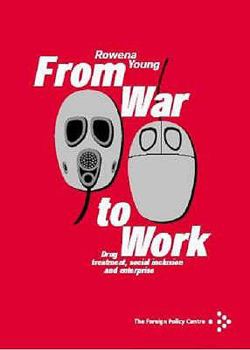 From War to Work: Drug Treatment, Social Inclusion and Enterprise. Rowena Young