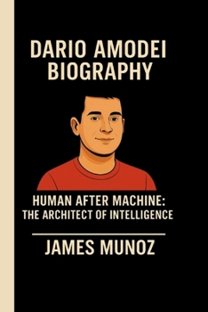 Paperback Dario Amodei: Human After Machine: The Architect of Intelligence Book