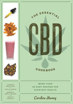Paperback The Essential CBD Cookbook: More Than 65 Easy Recipes for Everyday Health Book