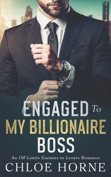 Engaged to my Billionaire Boss: An Off-Limits Enemies to Lovers Romance