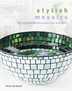 Paperback Stylish Mosaics: Over 20 Contemporary Projects for Your Home Book
