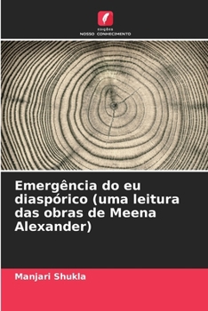 Paperback Emergência do eu diaspórico (uma leitura das obras de Meena Alexander) [Portuguese] Book