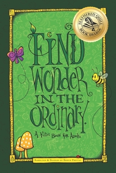 Paperback Find Wonder in the Ordinary: A Kid's Book for Adults Book