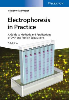 Hardcover Electrophoresis in Practice: A Guide to Methods and Applications of DNA and Protein Separations Book