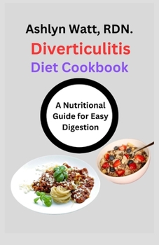 Paperback Diverticulitis Diet Cookbook: A Nutritional Guide for Easy Digestion Book