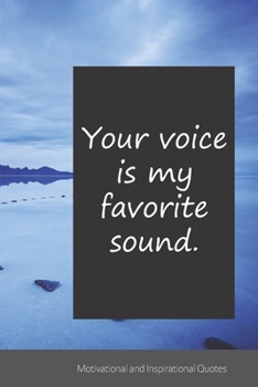 Your voice is my favorite sound.: Motivational, Inspirational and Uplifting Notebook / Journal / Diary - 6 x 9 inches (15,24 x 22,86 cm), 150 pages.