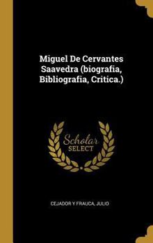 Hardcover Miguel De Cervantes Saavedra (biografia, Bibliografia, Critica.) [Spanish] Book