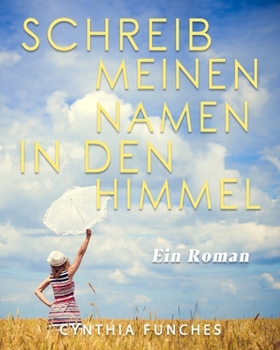 Paperback Schreib meinen Namen in den Himmel: Ein Roman [German] Book