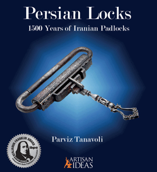 Hardcover Persian Locks: 1500 Years of Iranian Padlocks Book