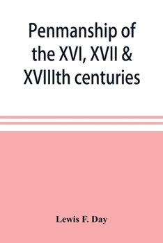 Paperback Penmanship of the XVI, XVII & XVIIIth centuries, a series of typical examples from English and foreign writing books Book