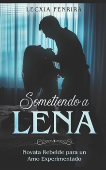 Sometiendo a Lena: Novata Rebelde para un Amo Experimentado