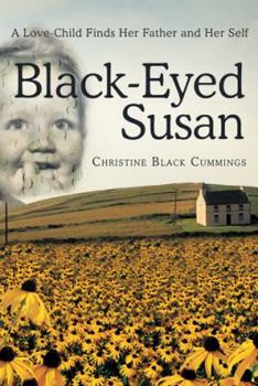Hardcover Black-Eyed Susan: A Love-Child Finds Her Father and Her Self Book