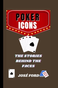 POKER ICONS: The Stories Behind The Faces