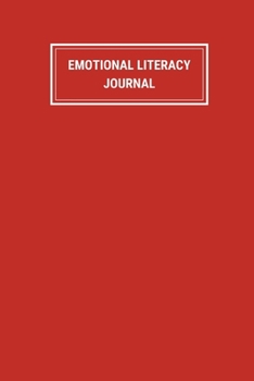 Emotional Literacy Journal: Build Emotional Intelligence Notebook - Mental Health Emotion Tracker For Adults - Includes List of Emotions - Red Cover - Daily Monitoring- 150 pages (6 x 9 inches)