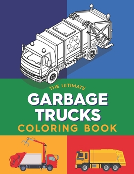 Paperback The ultimate garbage trucks coloring book: Great gift for garbage trucks lovers - Highly detailed models Book
