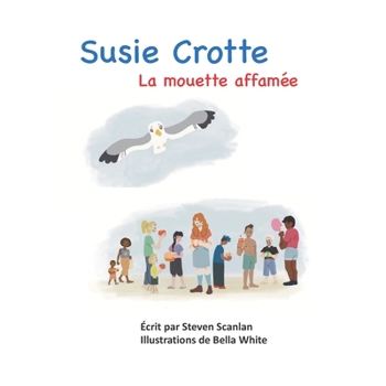 Paperback Susie Crotte: La mouette affamée [French] Book