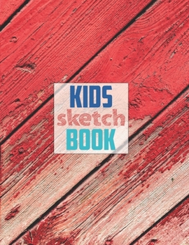 Drawing Pad for Kids: Childrens Sketch Book for Drawing Practice ( Best Gifts for Age 4, 5, 6, 7, 8, 9, 10, 11, and 12 Year Old Boys and Girls - Great Art Gift, Top Boy Toys and Books )