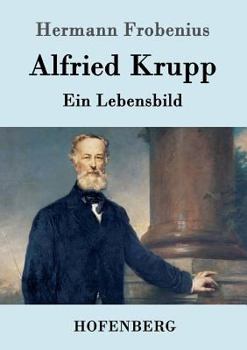 Paperback Alfried Krupp: Ein Lebensbild [German] Book